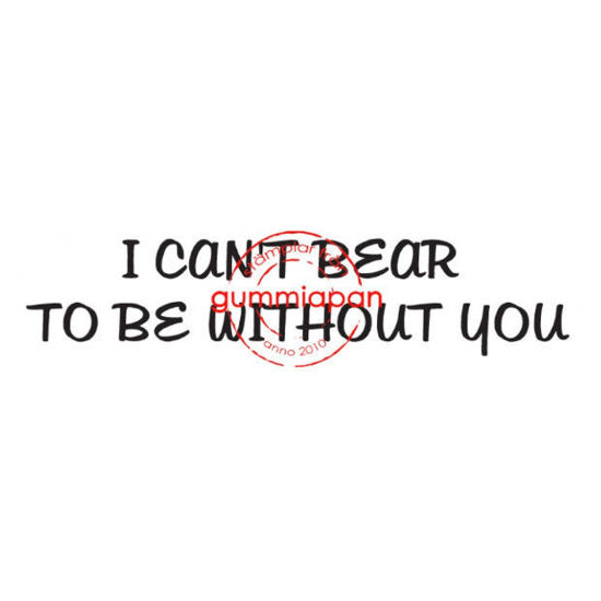 I can't bear to be without you