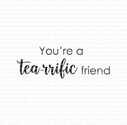 You're a tea-rrific friend